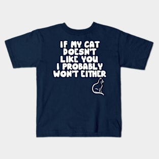 If My Cat Doesn't Like I Probably Won't Either Kids T-Shirt